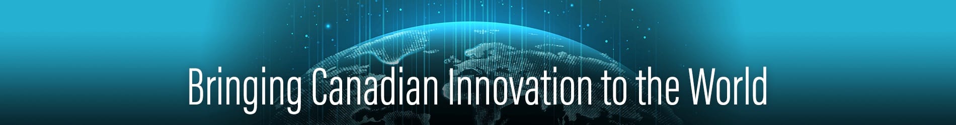 Bringing Canadian Innovation to the World